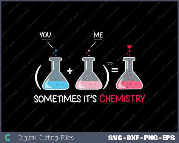 Sometimes It’s Chemistry SVG PNG Cutting Printable Files