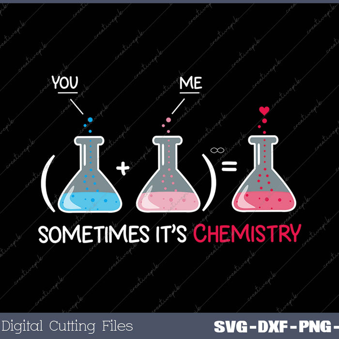 Sometimes It’s Chemistry SVG PNG Cutting Printable Files