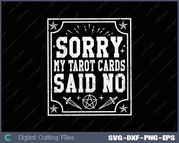 Sorry My Tarot Cards Said No SVG PNG Cutting Printable Files