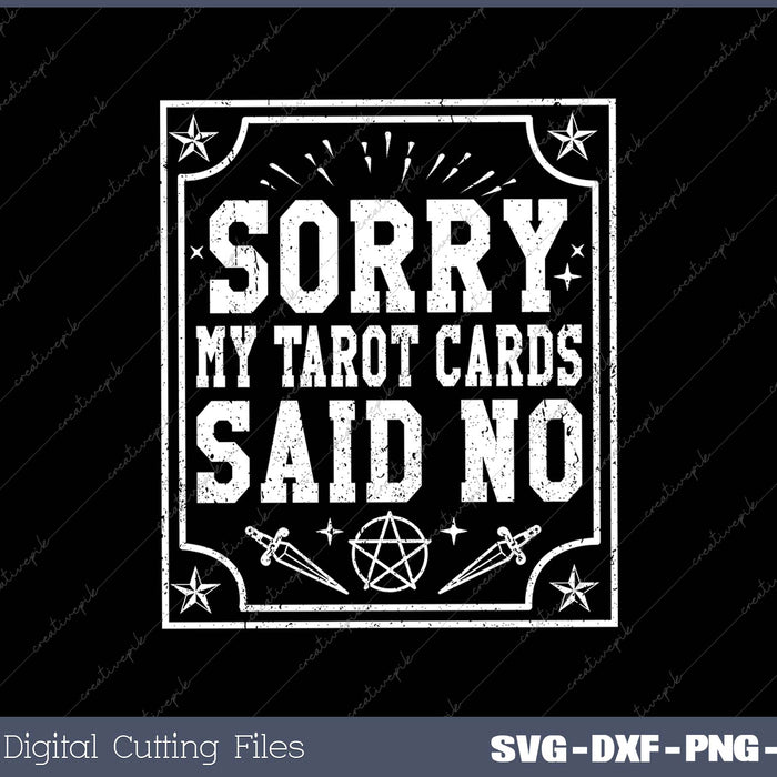 Sorry My Tarot Cards Said No SVG PNG Cutting Printable Files