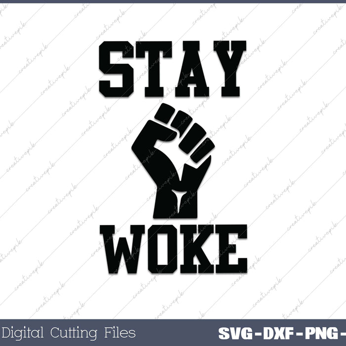 Stay Woke SVG PNG Cutting Printable Files