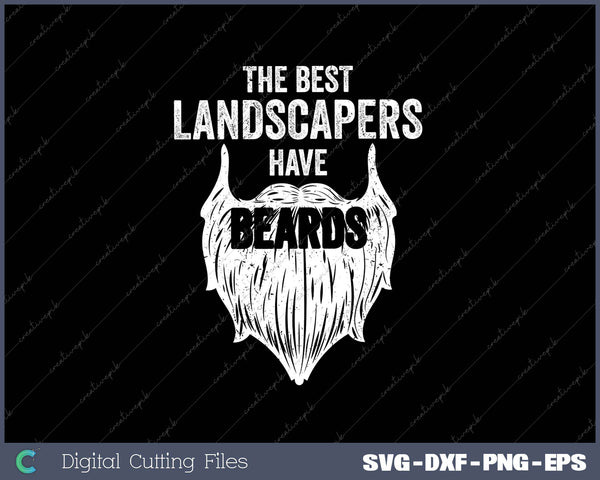 The Best Landscapers Have Beards SVG PNG Cutting Printable Files