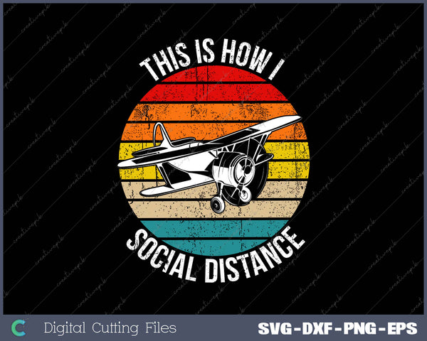 This Is How I Social Distance Vintage Airplane Pilot SVG PNG Cutting Printable Files