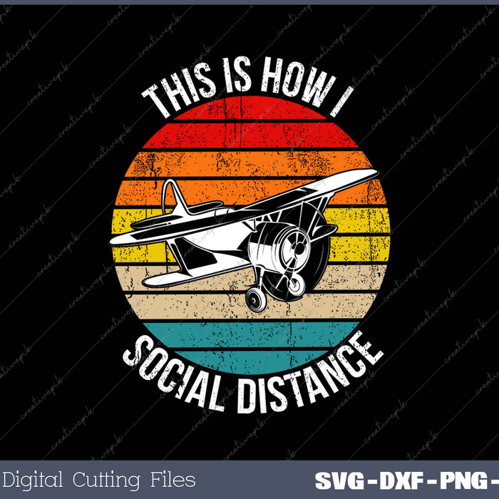 This Is How I Social Distance Vintage Airplane Pilot SVG PNG Cutting Printable Files