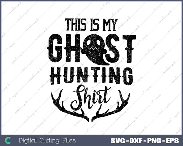 This Is My Ghost Hunting SVG PNG Cutting Printable Files