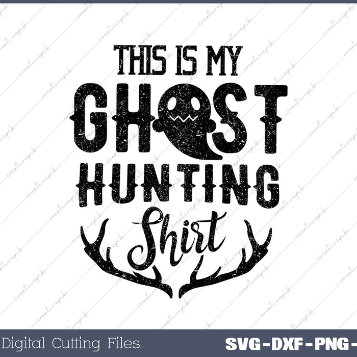 This Is My Ghost Hunting SVG PNG Cutting Printable Files