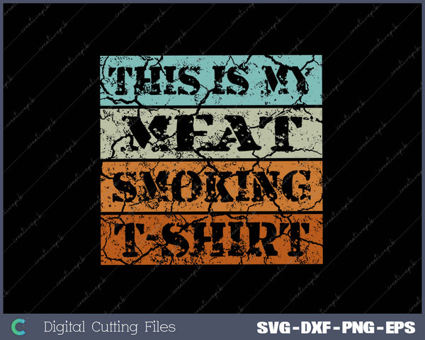 This Is My Meat Smoking SVG PNG Cutting Printable Files