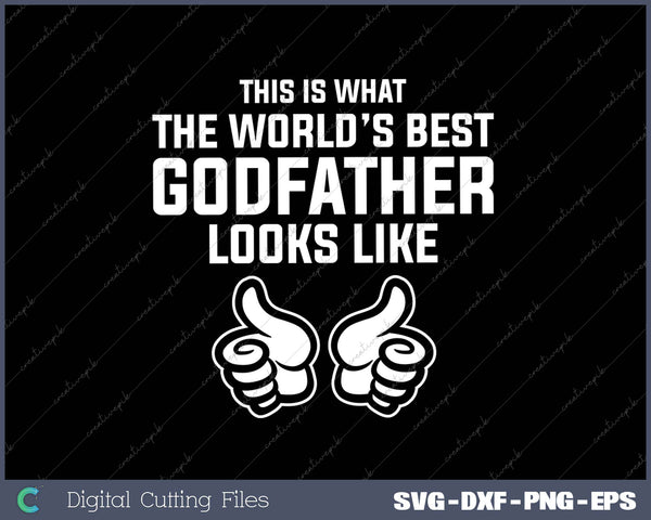 This Is What The World’s Best Godfather Looks Like SVG PNG Cutting Printable Files