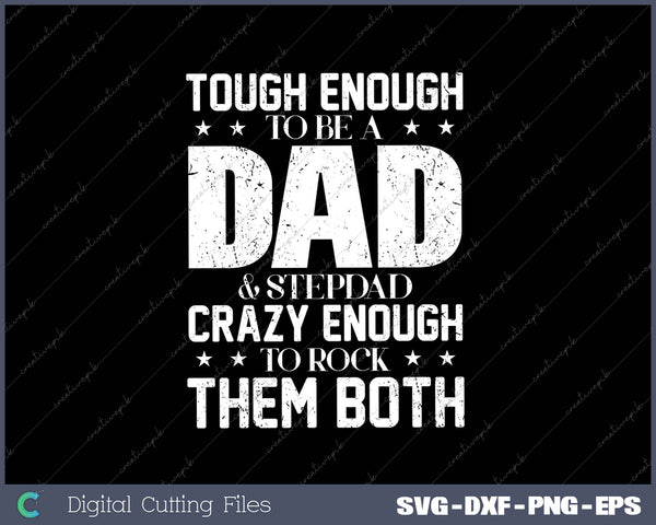 Tough Enough To Be A Dad & Stepdad Crazy Enough To Rock Them Both SVG PNG Cutting Printable Files