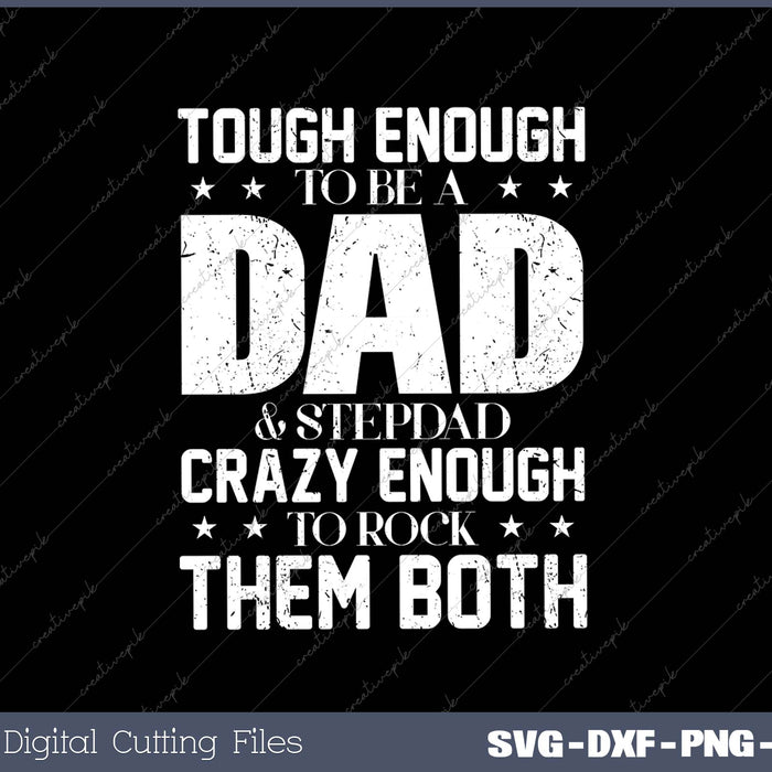 Tough Enough To Be A Dad & Stepdad Crazy Enough To Rock Them Both SVG PNG Cutting Printable Files