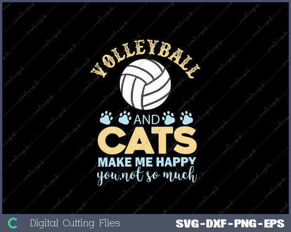 Volleyball And Cats Make Me Happy You Not So Much 