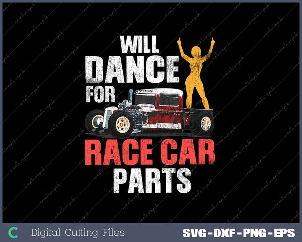 Will Dance For Race Car Parts SVG PNG Cutting Printable Files