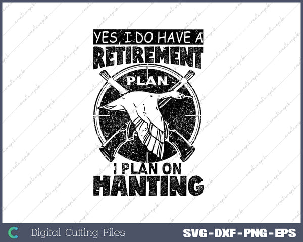 Yes, I Do Have A Retirement Plan I Plan On Hunting SVG PNG Cutting Printable Files