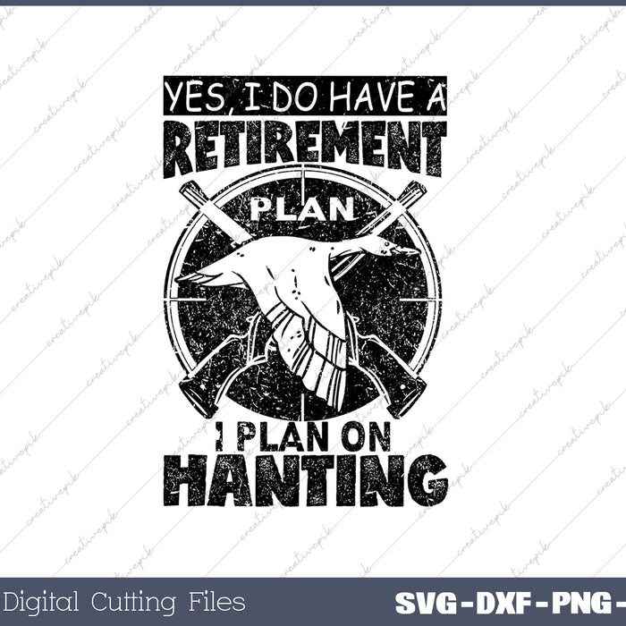 Yes, I Do Have A Retirement Plan I Plan On Hunting SVG PNG Cutting Printable Files