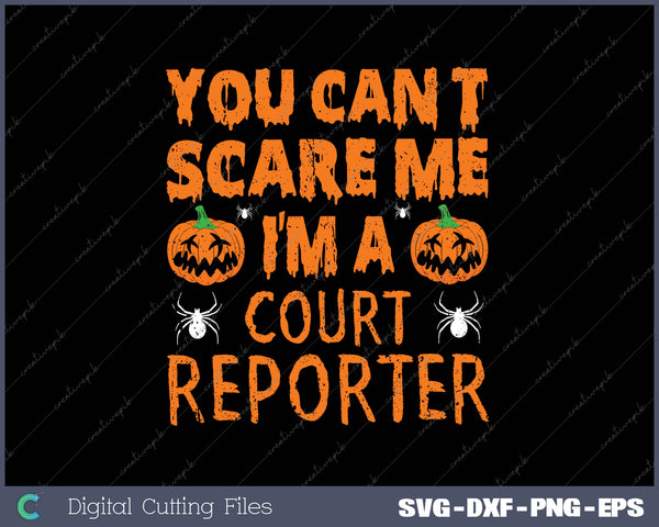 You Can't Scare Me I'm A Court Reporter SVG PNG Cutting Printable Files