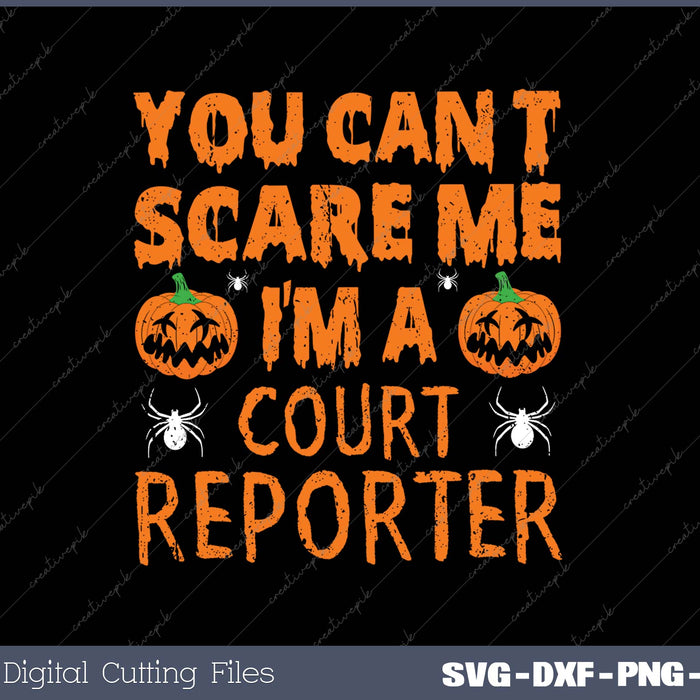 You Can't Scare Me I'm A Court Reporter SVG PNG Cutting Printable Files