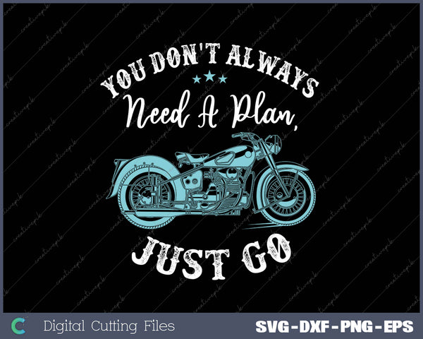 You Don't Always Need A Plan Just Go SVG PNG Cutting Printable Files