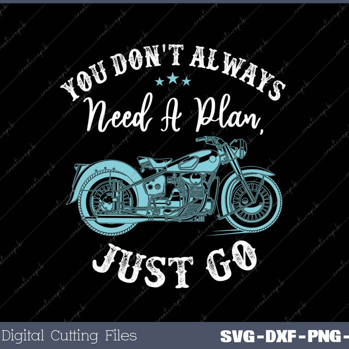 You Don't Always Need A Plan Just Go SVG PNG Cutting Printable Files