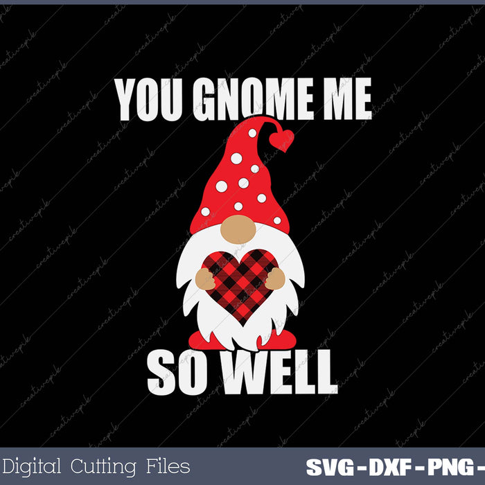 You Gnome Me So Well SVG PNG Cutting Printable Files